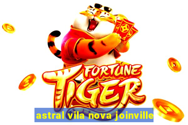 astral vila nova joinville